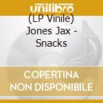(LP Vinile) Jones Jax - Snacks vinile