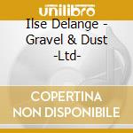 Ilse Delange - Gravel & Dust -Ltd- cd