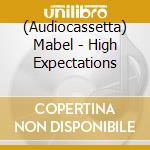 (Audiocassetta) Mabel - High Expectations cd