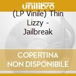 (LP Vinile) Thin Lizzy - Jailbreak vinile