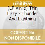 (LP Vinile) Thin Lizzy - Thunder And Lightning vinile