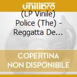 (LP Vinile) Police (The) - Reggatta De Blanc lp vinile