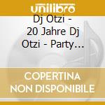 Dj Otzi - 20 Jahre Dj Otzi - Party Ohne Ende cd musicale
