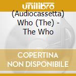 (Audiocassetta) Who (The) - The Who cd