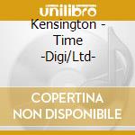Kensington - Time -Digi/Ltd- cd
