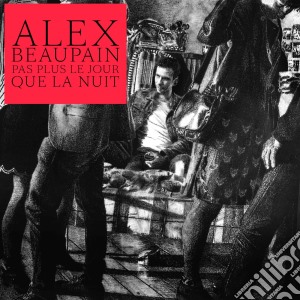 Alex Beaupain - Pas Plus Le Jour Que La Nuit cd musicale