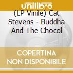 (LP Vinile) Cat Stevens - Buddha And The Chocol vinile