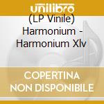 (LP Vinile) Harmonium - Harmonium Xlv vinile
