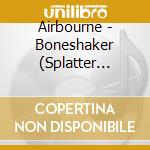Airbourne - Boneshaker (Splatter Vinyl) cd
