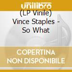 (LP Vinile) Vince Staples - So What lp vinile