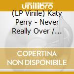 (LP Vinile) Katy Perry - Never Really Over / Small Talk (Black Friday 2019) vinile