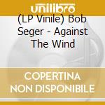 (LP Vinile) Bob Seger - Against The Wind vinile