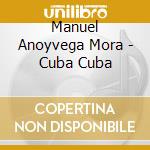 Manuel Anoyvega Mora - Cuba Cuba cd
