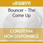 Bouncer - The Come Up cd