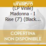 (LP Vinile) Madonna - I Rise (7') (Black Friday 2019) vinile