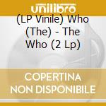 (LP Vinile) Who (The) - The Who (2 Lp) vinile