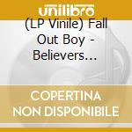 (LP Vinile) Fall Out Boy - Believers Never Die: Greatest Hits (2 Lp) vinile