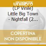 (LP Vinile) Little Big Town - Nightfall (2 Lp) lp vinile