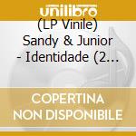 (LP Vinile) Sandy & Junior - Identidade (2 Lp) vinile