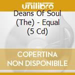 Deans Of Soul (The) - Equal (5 Cd) cd