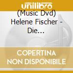 (Music Dvd) Helene Fischer - Die Stadion-Tour cd musicale