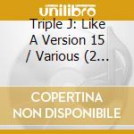 Triple J: Like A Version 15 / Various (2 Cd) cd