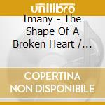 Imany - The Shape Of A Broken Heart / The Wrong Kind Of War / Sous Les Jupes Des Filles cd
