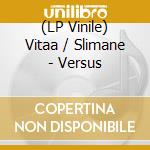 (LP Vinile) Vitaa / Slimane - Versus vinile