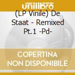 (LP Vinile) De Staat - Remixed Pt.1 -Pd- vinile