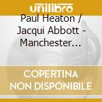 Paul Heaton / Jacqui Abbott - Manchester Calling cd musicale