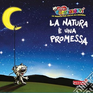 Amici Cucciolotti: La Natura E' Una Promessa / Various cd musicale