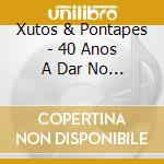 Xutos & Pontapes - 40 Anos A Dar No Duro (2 Cd) cd