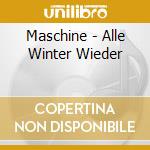 Maschine - Alle Winter Wieder cd musicale
