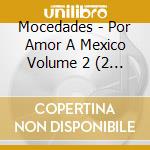 Mocedades - Por Amor A Mexico Volume 2 (2 Cd) cd