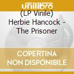 (LP Vinile) Herbie Hancock - The Prisoner vinile