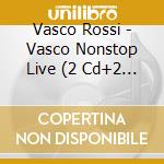 Vasco Rossi - Vasco Nonstop Live (2 Cd+2 Dvd+Blu-Ray) cd musicale
