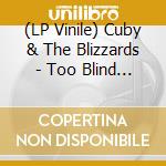 (LP Vinile) Cuby & The Blizzards - Too Blind To See (Coloured) lp vinile