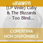 (LP Vinile) Cuby & The Blizzards - Too Blind To See (Coloured) vinile