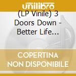(LP Vinile) 3 Doors Down - Better Life (20Th Anniversary) (3 Lp) lp vinile