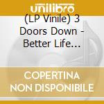 (LP Vinile) 3 Doors Down - Better Life (20Th Anniversary) (3 Lp) vinile