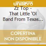 Zz Top - That Little 'Ol Band From Texas (Blu-Ray+Dvd) cd