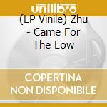 (LP Vinile) Zhu - Came For The Low lp vinile