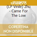 (LP Vinile) Zhu - Came For The Low vinile