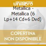 Metallica - Metallica (6 Lp+14 Cd+6 Dvd) cd