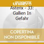 Asterix - 33: Gallien In Gefahr cd musicale