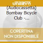 (Audiocassetta) Bombay Bicycle Club - Everything Else Has Gone Wrong cd