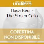 Hasa Redi - The Stolen Cello cd musicale