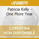 Patricia Kelly - One More Year cd