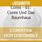 Conni - 61: Conni Und Das Baumhaus cd