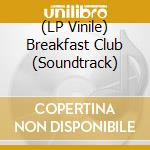 (LP Vinile) Breakfast Club (Soundtrack) vinile